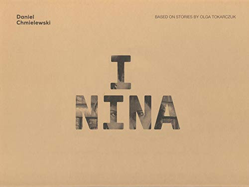 I Nina by Daniel Chmielewski, Olga Tokarczuk, Daniel Chmielewski, Antonia Lloyd-Jones, 9781941250518