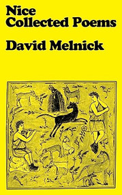 Nice (Collected Poems) by David Melnick, Ben Friedlander, Alison Fraser, 9781643621579