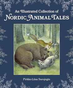 An Illustrated Collection of Nordic Animal Tales by Pirkko-Liisa Surojegin, Jill Timbers, 9781782507444