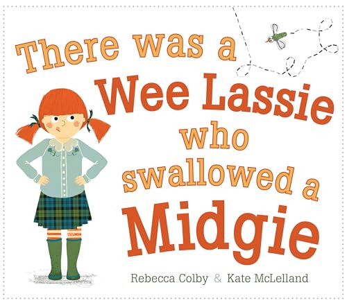 There Was a Wee Lassie Who Swallowed a Midgie by Rebecca Colby, Kate McLelland, 9781782508076