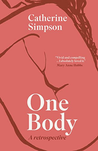 One Body: A Retrospective by Catherine Simpson, 9781913393342