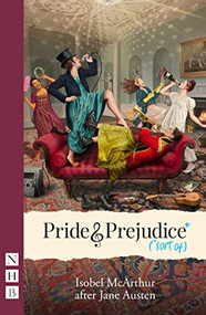 Pride and Prejudice* (*sort of) (West End edition) by Isobel McArthur, Jane Austen, 9781839040467