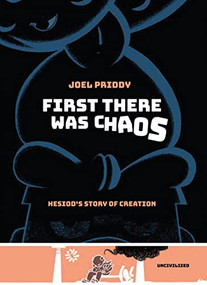 First There Was Chaos (Hesiod's Story of Creation) by Joel Priddy, 9781941250525