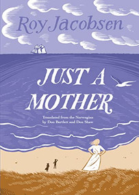 Just a Mother by Roy Jacobsen, Don Bartlett, Don Shaw, 9781771965187
