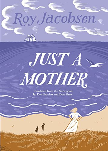 Just a Mother by Roy Jacobsen, Don Bartlett, Don Shaw, 9781771965187