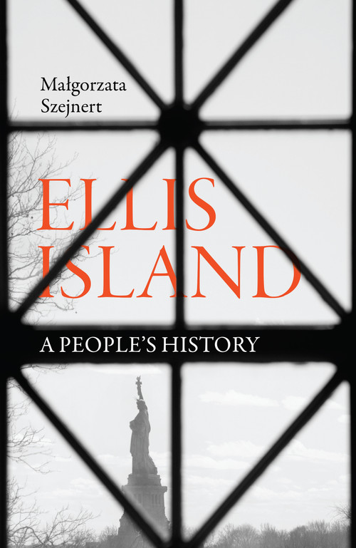 Ellis Island (A People's History) - 9781957363028 by Małgorzata Szejnert, Sean Gasper Bye, 9781957363028