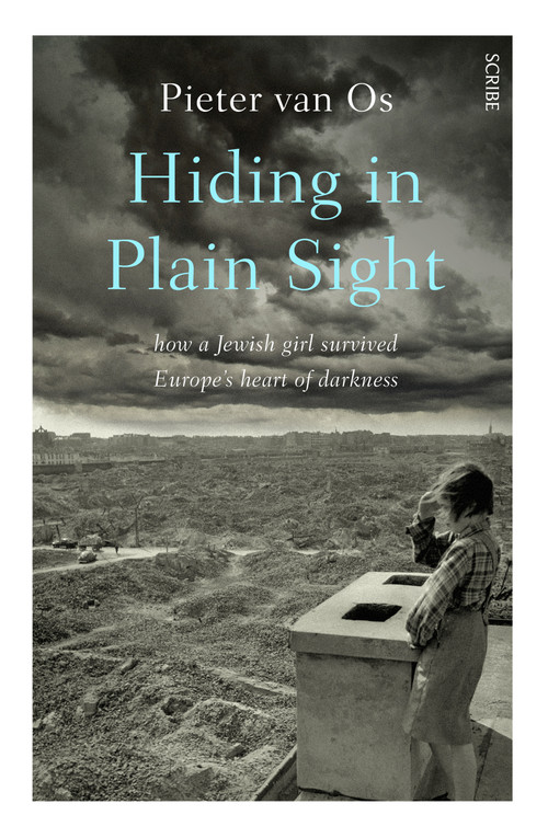 Hiding in Plain Sight (How a Jewish Girl Survived Europe's Heart of Darkness) by Pieter van Os, David Doherty, 9781957363042