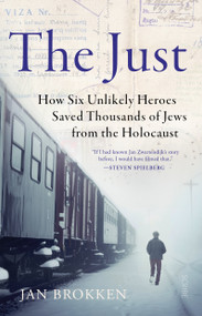 The Just (How Six Unlikely Heroes Saved Thousands of Jews from the Holocaust) - 9781950354580 by Jan Brokken, David McKay, 9781950354580