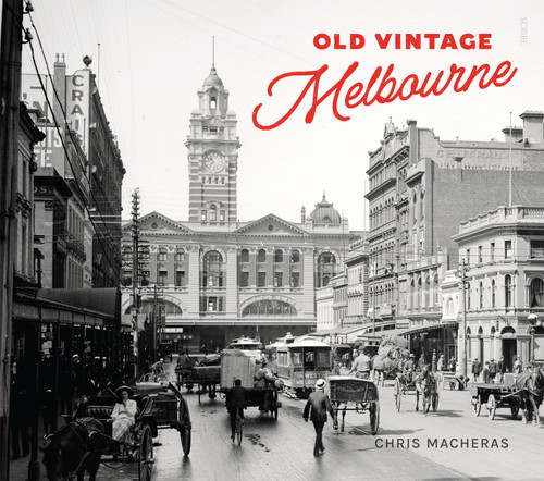 Old Vintage Melbourne by Chris Macheras, 9781922310941