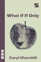 What If If Only by Caryl Churchill, 9781839040269