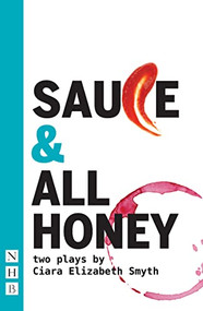 SAUCE and All honey (Two Plays) by Ciara Elizabeth Smyth, 9781848429550