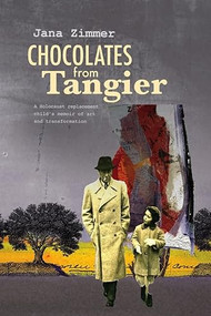 Chocolates from Tangier (A Holocaust replacement child's memoir of art and transformation) by Jana Zimmer, 9781954600102