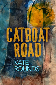 Catboat Road by Kate Rounds, 9781612942452