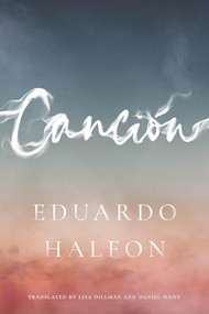 Canción by Eduardo Halfon, Lisa Dillman, Daniel Hahn, 9781954276079