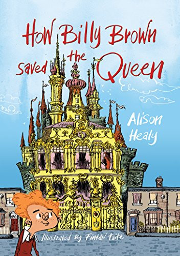 How Billy Brown Saved the Queen by Alison Healy, Fintan Taite, 9781910411957