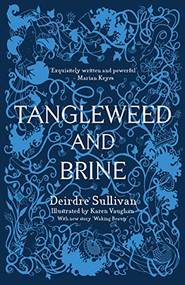 Tangleweed and Brine - 9781912417117 by Deirdre Sullivan, Karen Vaughan, 9781912417117