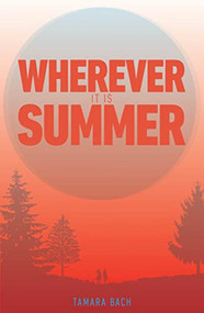 Wherever it is Summer by Tamara Bach, 9781910411568