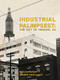 Industrial Palimpsest (The City of Newark, NJ) by Nina Rappaport, Andrew Engelhardt, 9781638400158