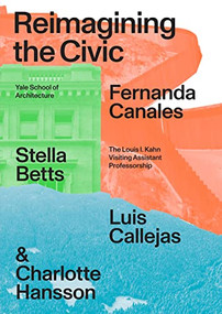 Reimagining the Civic by Stav Dror, Nina Rappaport, Fernanda Canales, Stella Betts, Luis Callejas, 9781638400172
