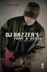 DJ BAZZER's YEAR 6 DISCO & TETHERED (Two Plays by Georgie Bailey) by Georgie Bailey, 9781914228490