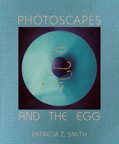 Photoscapes and the Egg by Patricia Z. Smith, 9781957183213