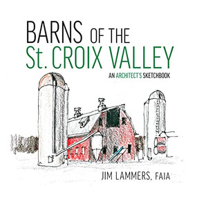 Barns of the St Croix Valley (An Architect's Sketchbook) by Jim Lammers, 9781954081673