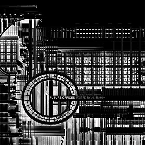 Future Offices by Ali Rahim, 9781954081581