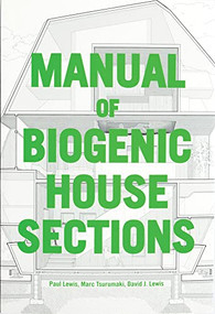 Manual of Biogenic House Sections by Paul Lewis, Marc Tsurumaki, David J. Lewis, 9781957183091