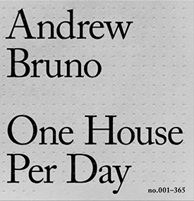 One House Per Day no.001-365 by Andrew Bruno, 9781954081864