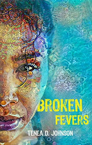 Broken Fevers by Tenea D. Johnson, Nettrice Gaskins, 9781732638853