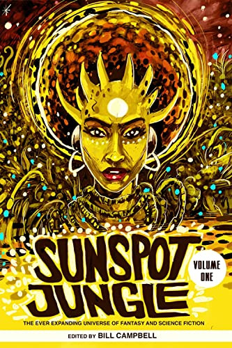 Sunspot Jungle, Vol. 1 by Bill Campbell, John Jennings, N.K. Jemisin, Jeffrey Ford, Silvia Moreno-Garcia, Victor LaValle, William Alexander, Saladin Ahmed, Malka Older, Charlie Jane Anders, Maurice Broaddus, 9780998705972