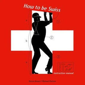 How to be Swiss (Instruction Manual) by Diccon Bewes, Michael Meister, 9783038690009