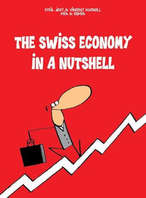The Swiss Economy in a Nutshell by Cyrill Jost, Vincent Kucholl, Robert Middleton, 9783038690962