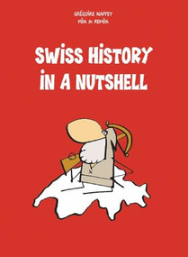 Swiss History in a Nutshell by Grégoire Nappey, Mix & Remix, Robert Middleton, Robert Middleton, 9783905252194