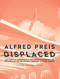 Alfred Preis Displaced (The Tropical Modernism of the Austrian Emigrant and Architect of the USS Arizona Memorial at Pearl Harbor) by Axel Schmitzberger, Stephen Phillips, August Sarnitz, Christopher Long, Laura McGuire, 9781954600140