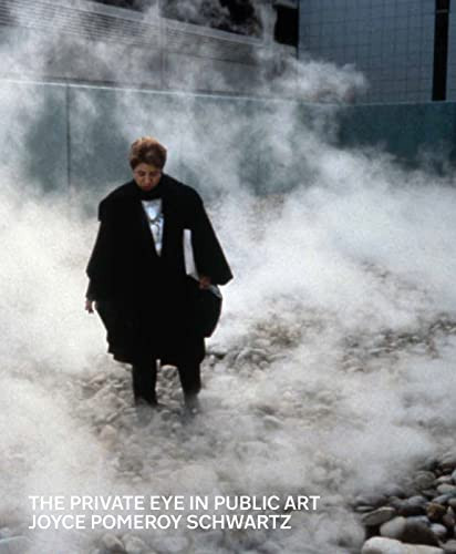 The Private Eye in Public Art by Joyce Pomeroy Schwartz, Vito Acconci, Lita Albuquerque, Stephen Antonakos, Alice Aycock, Romare Bearden, Jonathan Borofsky, Daniel Buren, Alexander Calder, Mel Chin, Christo Claude, Jeanne Claude, Agnes Denes, Niki De Saint Phalle, Mark Di Suvero, John Dowell, Jean Dubuffet, Lauren Ewing, Jackie Ferrara, R.M. Fischer, 9781957183152