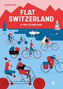 Flat Switzerland (33 enjoyable cycling tours) by Katrin Gygax, Elżbieta Kownacka, 9783907293676
