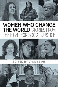 Women Who Change the World (Stories from the Fight for Social Justice) by Lynn Lewis, Loretta Ross, Hilary Moore, Roz Pelles, Vanessa Nosie, Betty Yu, Malkia Devich-Cyril, Priscilla Gonzalez, Terese Howard, Yomara Velez, 9780872868748
