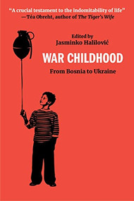 War Childhood (Voices from Sarajevo for Our Times) by Jasminko Halilovic, 9781734537994