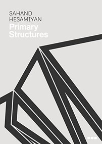 Sahand Hesamiyan: Primary Structures by Sahand Hesamiyan, 9781912165506