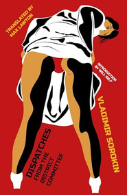Dispatches from the District Committee by Vladimir Sorokin, Max Lawton, Gregory Klassen, Will Self, 9781628975178