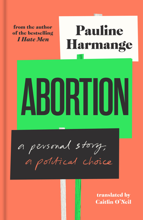 Abortion (A Personal Story, a Political Choice) by Pauline Harmange, Caitlin O'Neil, 9781957363295
