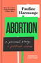 Abortion (A Personal Story, a Political Choice) by Pauline Harmange, Caitlin O'Neil, 9781957363295
