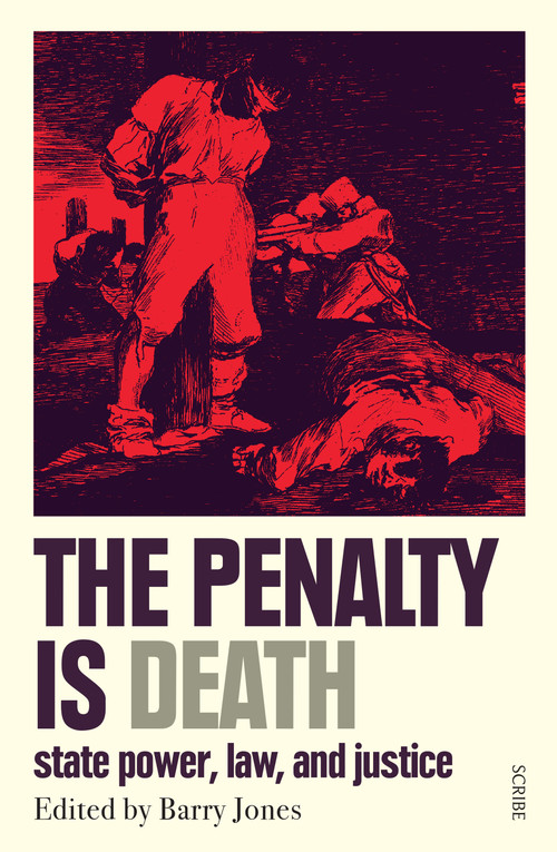 The Penalty Is Death (State Power, Law, and Justice) by Barry Jones, Barry Jones, 9781957363387