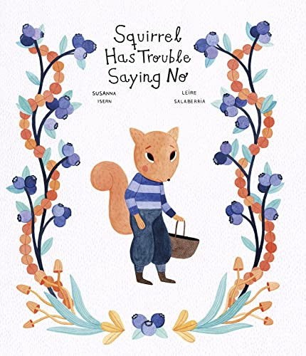 Squirrel Has Trouble Saying No by Susanna Isern, Leire Salaberria, 9788419253194