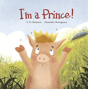I'm a Prince! by A.H. Benjamin, Alessandro Montagnana, 9788419253460