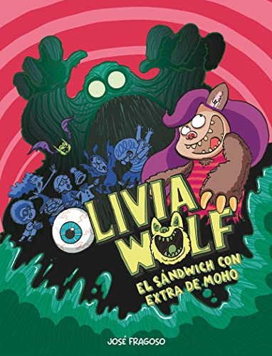Olivia Wolf. El sándwich con extra de moho (Spanish Edition) by José Fragoso, 9788418599484