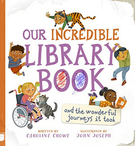 Our Incredible Library Book (and the wonderful journeys it took) by Caroline Crowe, John Joseph, 9781782507413