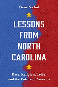 Lessons from North Carolina (Race, Religion, Tribe, and the Future of America) by Gene R. Nichol, 9781958888018