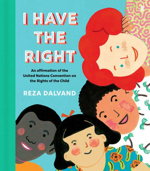 I Have the Right (An Affirmation of the United Nations Convention on the Rights of the Child) by Reza Dalvand, 9781957363448